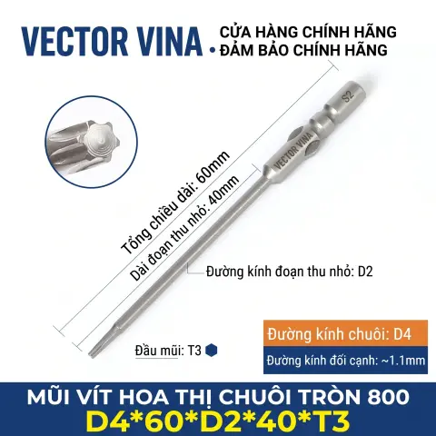 Mũi vít hoa thị 6 cạnh chuôi tròn 4mm (800) VECTOR VINA W800 dài 40-100mm (T1-T30) – D4*60*D2*40*T3